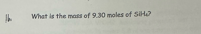 What is the mass of 9.30 moles of SiH₄?