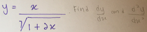 y= x/sqrt[7](1+2x) 
Find  dy/dx  and  d^2y/dx^2 