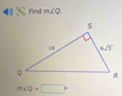 Find m∠ Q.
m∠ Q=□°