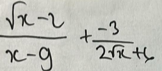  (sqrt(x)-2)/x-9 + (-3)/2sqrt(x)+1 