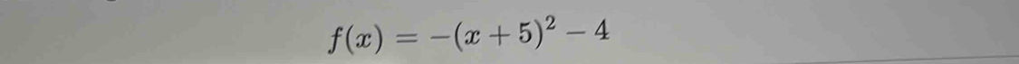 f(x)=-(x+5)^2-4