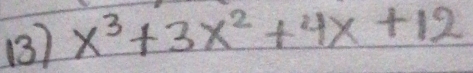 (3) x^3+3x^2+4x+12