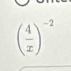 ( 4/x )^-2