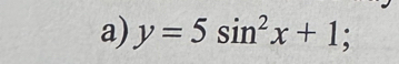 y=5sin^2x+1;