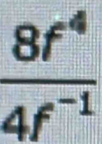  8f^4/4f^(-1) 