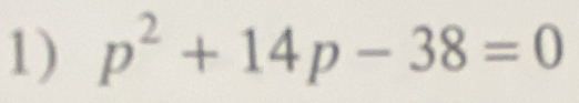 p^2+14p-38=0