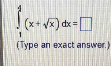 ∈tlimits _1^(4(x+sqrt x))dx=□
(Type an exact answer.)