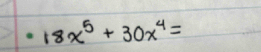 18x^5+30x^4=