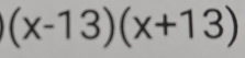 (x-13)(x+13)