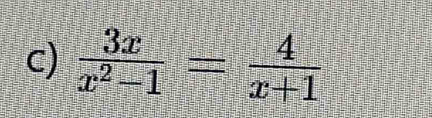  3x/x^2-1 = 4/x+1 