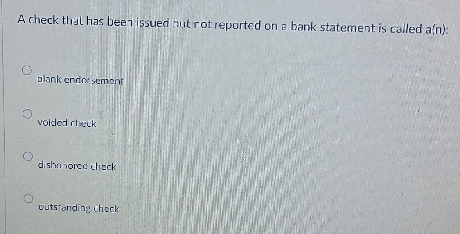 Solved: A check that has been issued but not reported on a bank ...