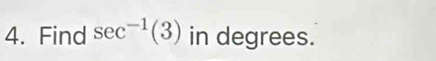 Find sec^(-1)(3) in degrees.