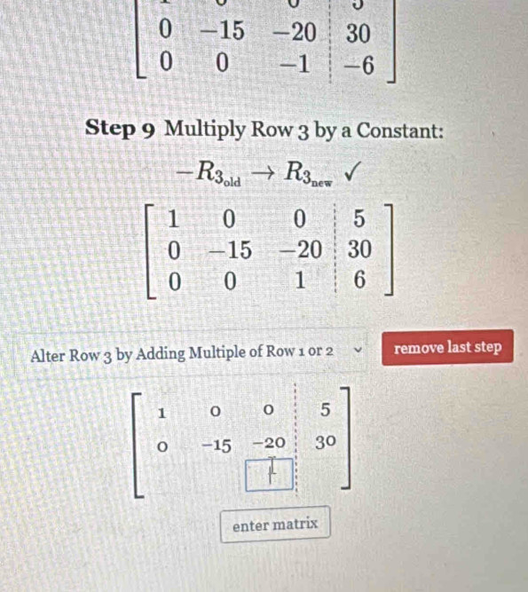 Multiply Row 3 by a Constant:
-R_3_oldto R_3_new
Alter Row 3 by Adding Multiple of Row 1 or 2 remove last step
[  ż *]
enter matrix