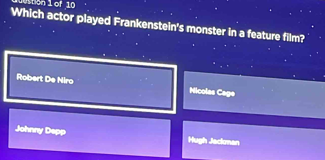 Solved: destion 1 of 10 Which actor played Frankenstein's monster in a ...