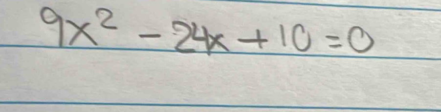 9x^2-24x+10=0