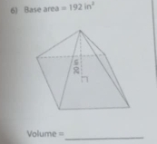 Base area =192in^2
Volume =
_