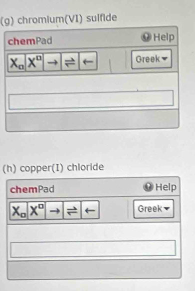 ( chromium(VI) sulfide
(h) copper(I) chloride