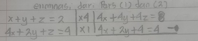 enmnas; dari Pers (1) dan ( 3]
x+y+z=2
4x+2y+z=4 beginarrayr x4 * 114x+4y+4z=8 hline endarray