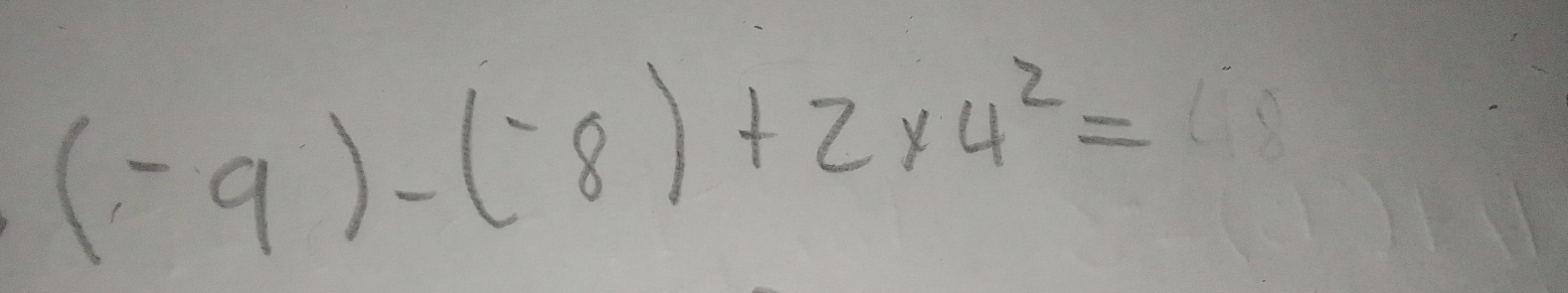 (-9)-(-8)+2* 4^2=