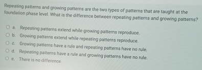 Solved: Repeating patterns and growing patterns are the two types of ...