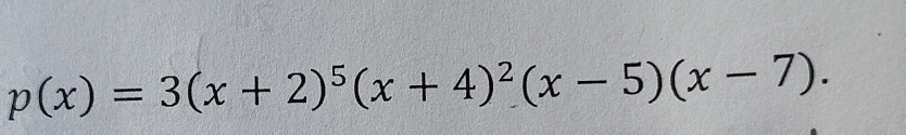 p(x)=3(x+2)^5(x+4)^2(x-5)(x-7).