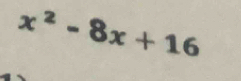 x^2-8x+16