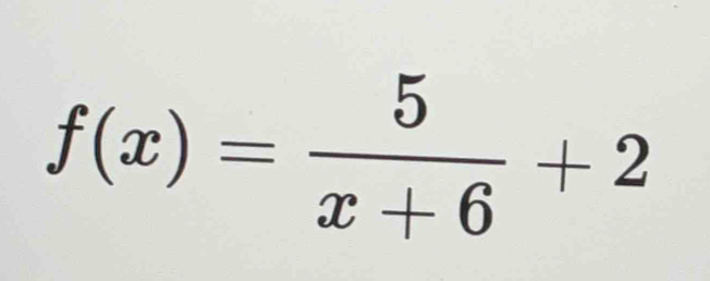 f(x)= 5/x+6 +2