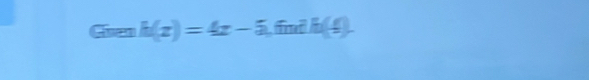 Gi sen h(x)=4x-5 fri h(4).