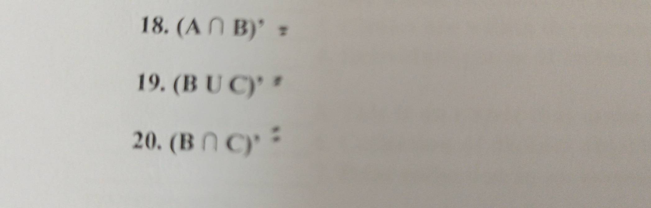 (A∩ B)'=
19. (B∪ C)'^*
20. (B∩ C)'^: