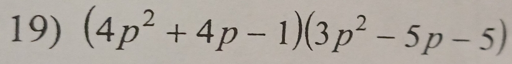 (4p^2+4p-1)(3p^2-5p-5)