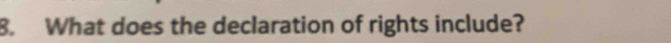 What does the declaration of rights include?