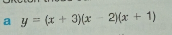 a y=(x+3)(x-2)(x+1)