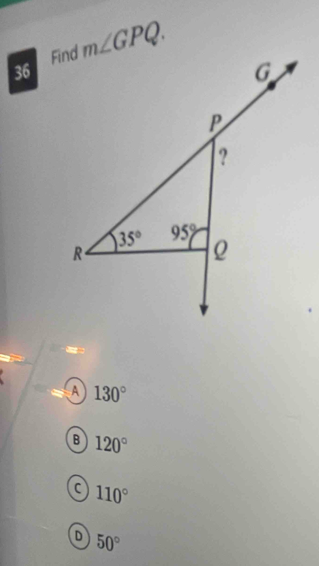 36 、 m∠ GPQ.
A 130°
B 120°
c 110°
D 50°