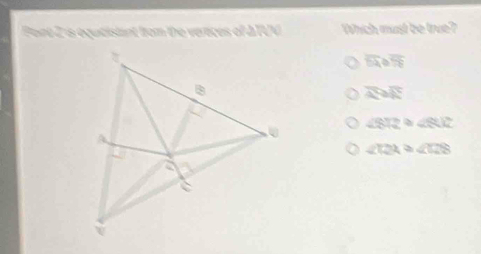 Pant 2 is equitistant from the vertices of ATUV Which must be true?
overline DA 2 overline TS
overline A≌ overline A
∠ BT2≌ ∠ 812
∠ ER≌ ∠ I28