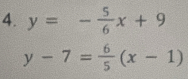 y=- 5/6 x+9
y-7= 6/5 (x-1)