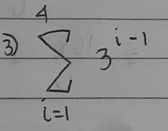 3 sumlimits _(i=1)^43^(i-1)