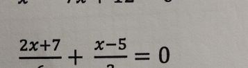 frac 2x+7+frac x-5=0