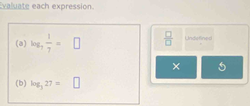 Evaluate each expression. 
(a) 
Undefined 
× 
(b)