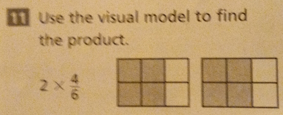 Use the visual model to find 
the product.
2*  4/6 