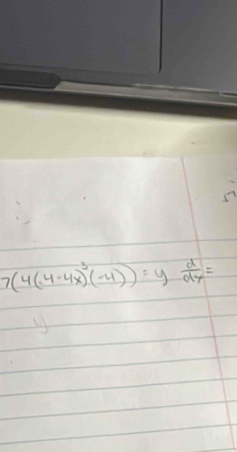 7(4(4-4x)^3(-4))=y d/dy =