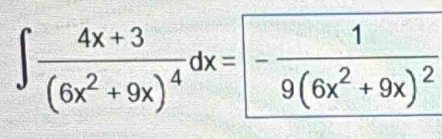 ∈t frac 4x+3(6x^2+9x)^4dx=-frac 19(6x^2+9x)^2