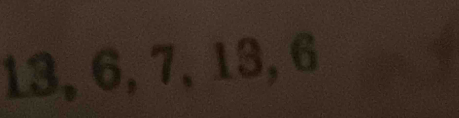  1/2  3, 6, 7, 13, 6
(-3,4)