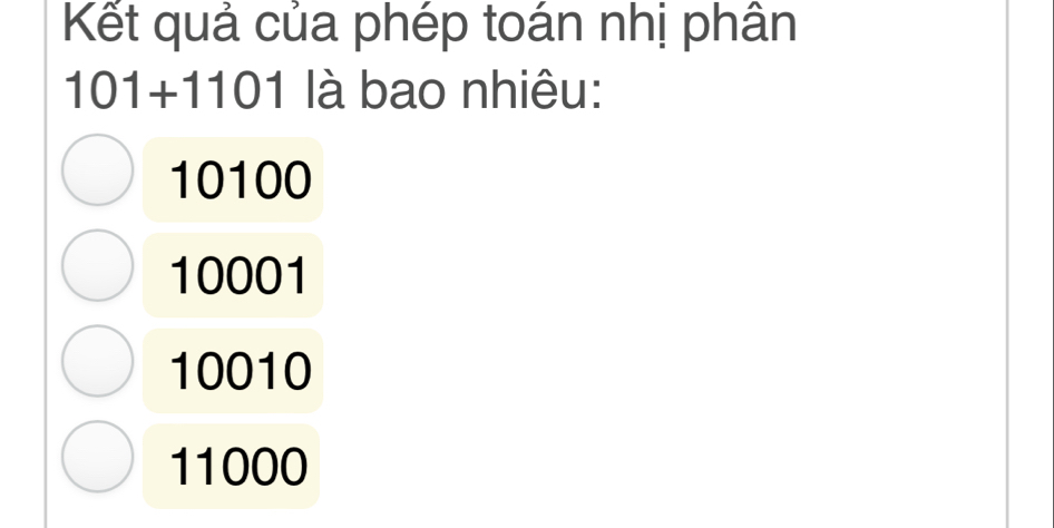 Kết quả của phép toán nhị phân
101+110^- 7 là bao nhiêu:
10100
10001
10010
11000