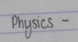 Physics -