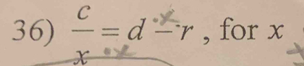 _  c/x =d-r , for x