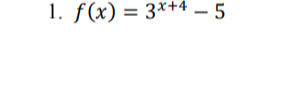 f(x)=3^(x+4)-5