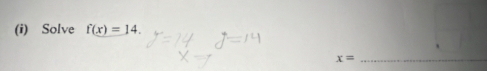 Solve f(x)=14. 
_ x=