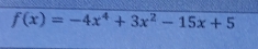 f(x)=-4x^4+3x^2-15x+5