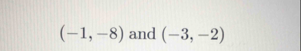 (-1,-8) and (-3,-2)