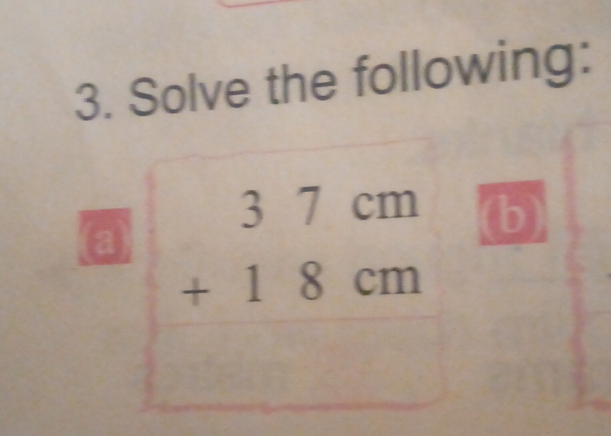 Solve the following:
m
a beginarrayr 37cm +18cm endarray b